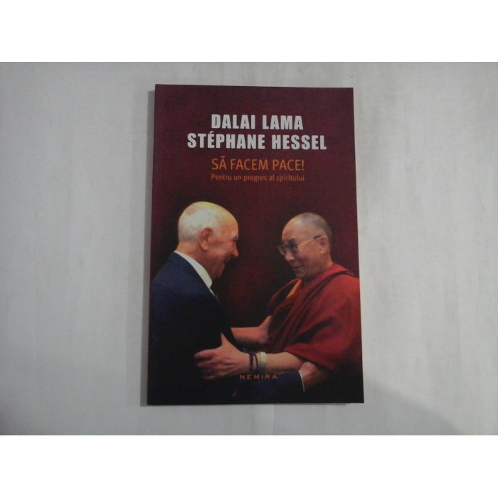 SA FACEM PACE! - DALAI LAMA, STEPHANE HESSEL